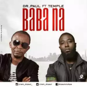Dr. Paul - “Baba Na” ft. Temple